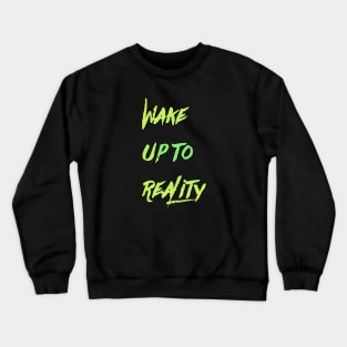 wake up to reality | Motivation Crewneck Sweatshirt